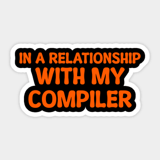 In A Relationship With My Compiler Programming Sticker